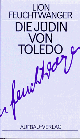 Gesammelte Werke in Einzelbänden. Die Romane: Die Jüdin von Toledo: Roman. Gesammelte Werke in Einzelbänden, Band 15: BD 15 (Feuchtwanger GW in Einzelbänden)