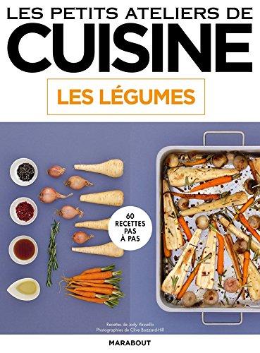 Les légumes : 60 recettes pas à pas