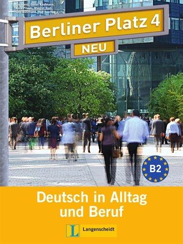 Berliner Platz 4 NEU - Lehr- und Arbeitsbuch 4 mit 2 Audio-CDs: Deutsch in Alltag und Beruf (Berliner Platz NEU)