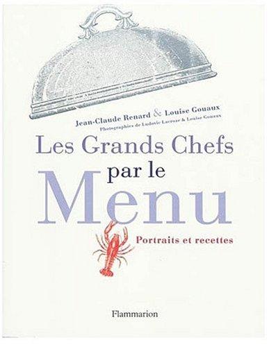 Les grands chefs par le menu : portraits et recettes