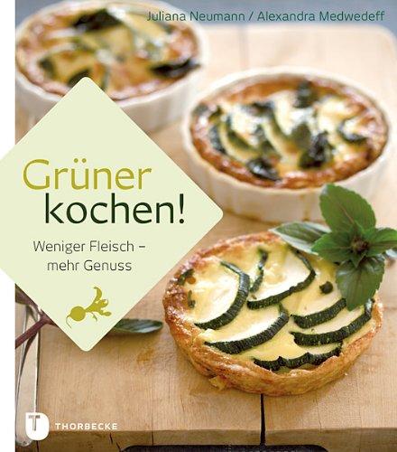 Grüner kochen! - Weniger Fleisch - mehr Genusss