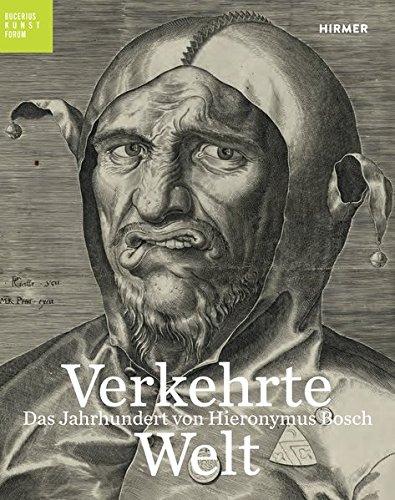 Verkehrte Welt: Das Jahrhundert von Hieronymus Bosch (Bucerius KUNST Forum)