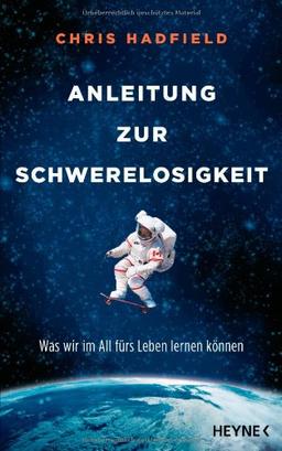 Anleitung zur Schwerelosigkeit: Was wir im All fürs Leben lernen können