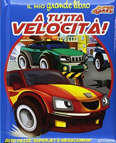 Il mio grande libro. A tutta velocità! Super cars