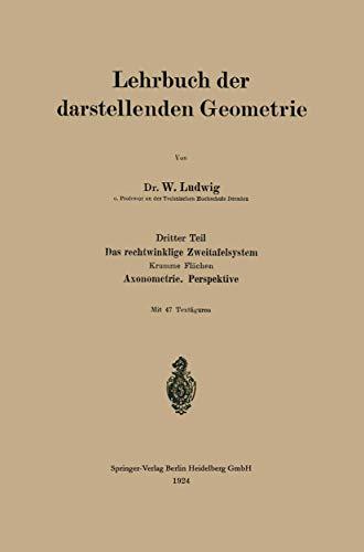 Das Rechtwinklige Zweitafelsystem: Krumme Flächen. Axonometrie. Perspektive