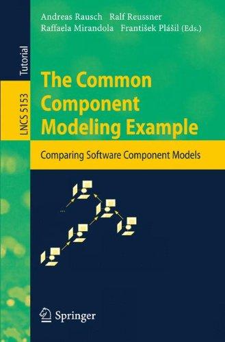 The Common Component Modeling Example: Comparing Software Component Models (Lecture Notes in Computer Science / Programming and Software Engineering)