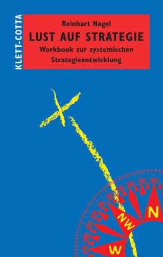 Lust auf Strategie. Workbook zur systemischen Strategieentwicklung