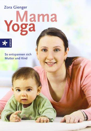 Mama-Yoga: So entspannen sich Mutter und Baby