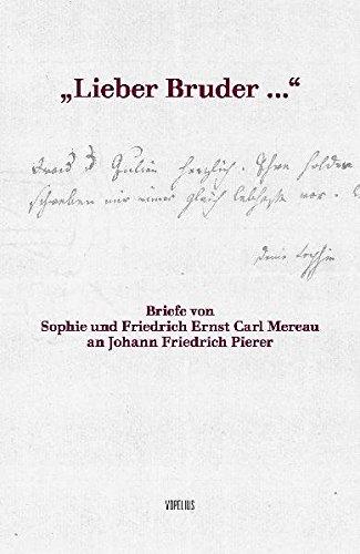 Lieber Bruder... Briefe von Sophie und Friedrich Carl Mereau an Johann Friedrich Pierer