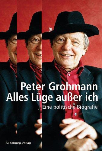 Alles Lüge außer ich: Eine politische Biografie