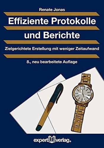 Effiziente Protokolle und Berichte: Zielgerichtete Erstellung mit weniger Zeitaufwand (Praxiswissen Wirtschaft)