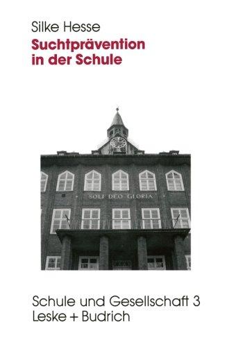 Suchtprävention in der Schule: Evaluation der Tabak- und Alkoholprävention (Schule und Gesellschaft) (German Edition)