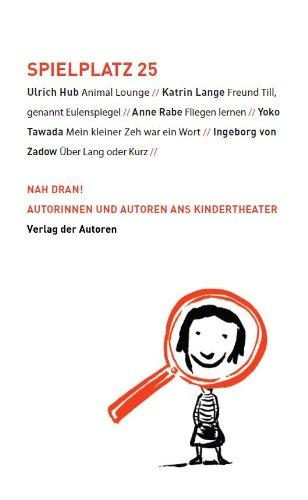 Spielplatz 25: Nah dran! Autoren im Kindertheater (Theaterbibliothek)