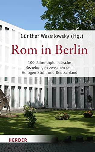 Rom in Berlin: 100 Jahre diplomatische Beziehungen zwischen dem Heiligen Stuhl und Deutschland