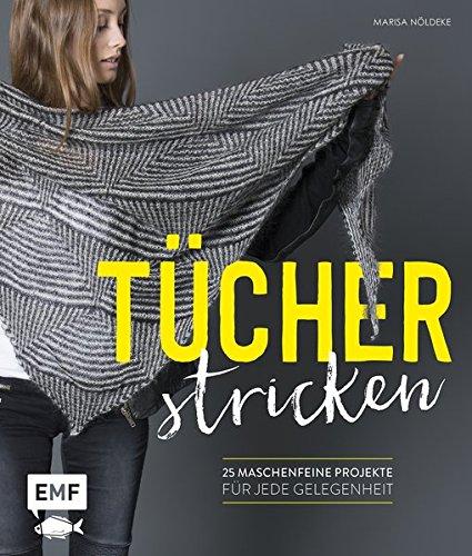 Tücher stricken: 25 maschenfeine Projekte für jede Gelegenheit