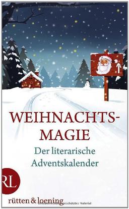 Weihnachtsmagie - Der literarische  Adventskalender: Mit Rezepten und Rätseln zur Weihnachtszeit