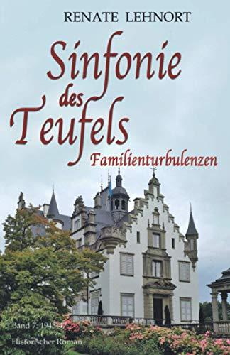 Sinfonie des Teufels - Familienturbulenzen: Band 7: 1945 - 1947