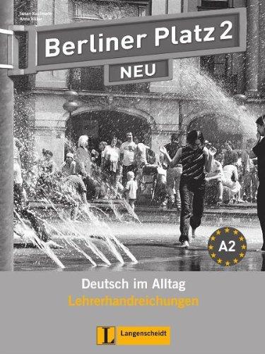 Berliner Platz 2 NEU - Lehrerhandreichungen 2: Deutsch im Alltag (Berliner Platz NEU)