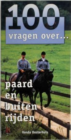 100 VRAGEN OVER PAARD EN BUITEN RIJDEN