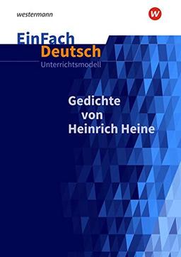 EinFach Deutsch Unterrichtsmodelle: Gedichte von Heinrich Heine: Gymnasiale Oberstufe