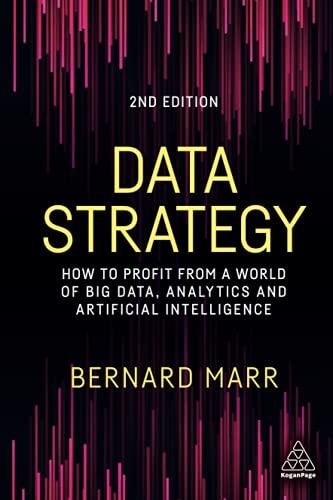 Data Strategy: How to Profit from a World of Big Data, Analytics and Artificial Intelligence