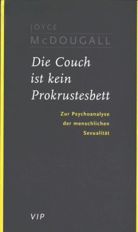 Die Couch ist kein Prokrustesbett. Zur Psychoanalyse der menschlichen Sexualität