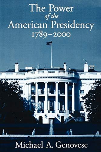 The Power Of The American Presidency: 1789-2000