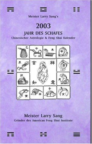 Meister Larry Sang's Chinesischer Astrologie & Feng Shui Kalender 2003