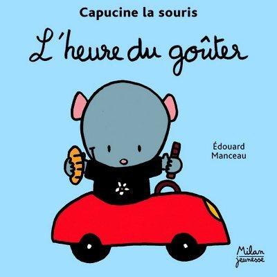 Capucine la souris. Vol. 2006. L'heure du goûter