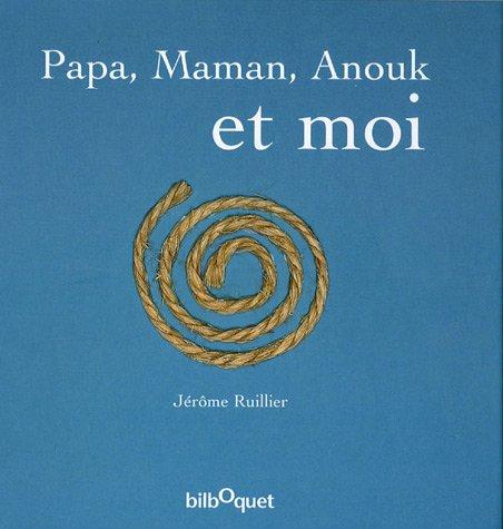 Papa, maman, Anouk et moi