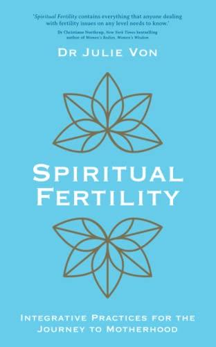 Spiritual Fertility: Integrative Practices for the Journey to Motherhood