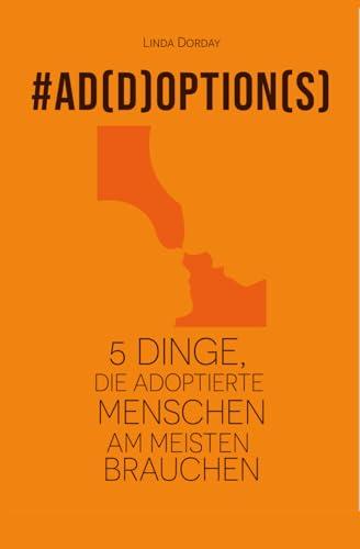 Add Options: 5 Dinge, die adoptierte Menschen am meisten brauchen