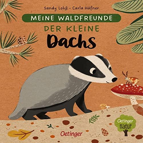 Meine Waldfreunde. Der kleine Dachs: Nachhaltig hergestelltes Öko-Pappbilderbuch für die Kleinsten (Oetinger natur)