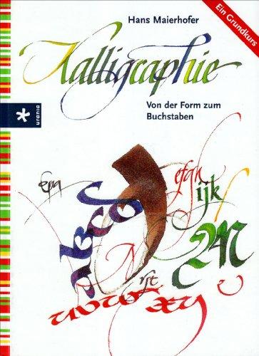 Kalligraphie. Von der Form zum Buchstaben