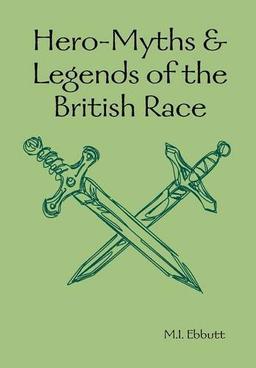 Hero-Myths & Legends of the British Race