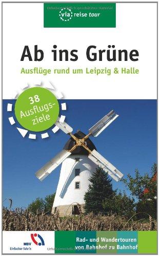 Ab ins Grüne - Ausflüge rund um Leipzig und Halle