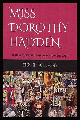 MISS DOROTHY HADDEN: SERIES 1: THE EARLY EDWARDIAN ADVENTURES