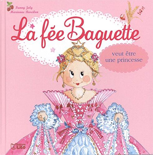 La fée Baguette. La fée Baguette veut être une princesse