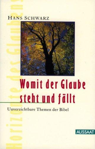 Womit der Glaube steht und fällt. Unverzichtbare Themen der Bibel