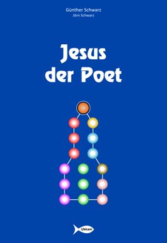 Jesus der Poet: "Niemals hat ein Mensch geredet, wie dieser Mann redet."