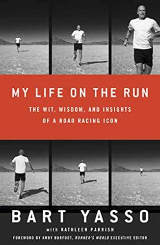 My Life on the Run: The Wit, Wisdom, and Insights of a Road Racing Icon