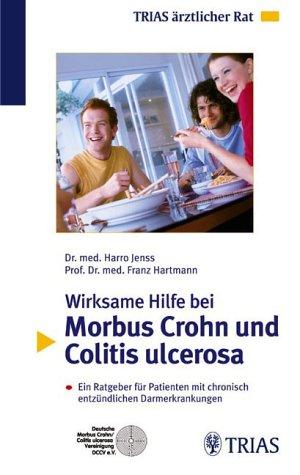 Wirksame Hilfe bei Morbus Crohn und Colitis ulcerosa: Ein Ratgeber für Patienten mit chronisch entzündlichen Darmerkrankungen