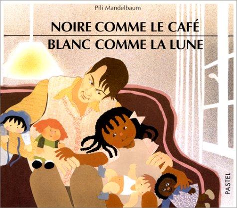 Noire comme le café, blanc comme la lune