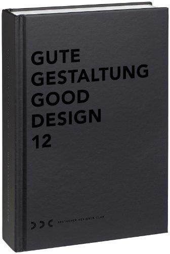 GUTE GESTALTUNG I GOOD DESIGN 12: Das Handbuch für Gutes Design