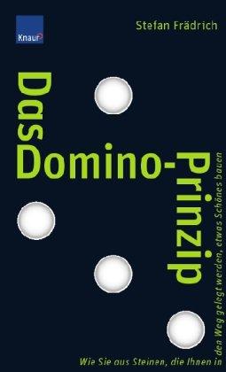 Das Domino-Prinzip: Wie Sie aus Steinen, die Ihnen in den Weg gelegt werden, etwas Schönes bauen