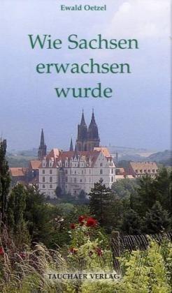 Wie Sachsen erwachsen wurde