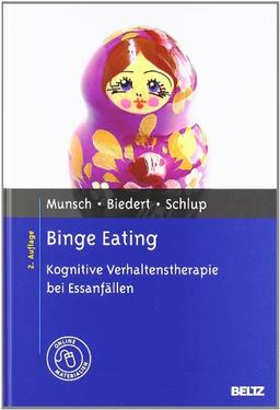 Binge Eating: Kognitive Verhaltenstherapie bei Essanfällen. Mit Online-Materialien: Kognitive Verhaltenstherapie bei EssanfÃ¤llen. Mit Online-Materialien (Materialien für die klinische Praxis)