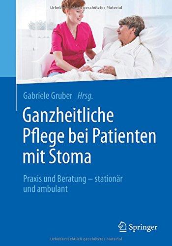 Ganzheitliche Pflege bei Patienten mit Stoma: Praxis und Beratung - stationär und ambulant