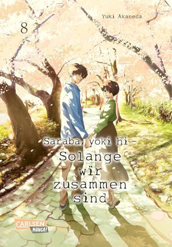 Saraba, yoki hi – Solange wir zusammen sind 8: Finaler Band des emotionalen Slice-of-Life Manga!