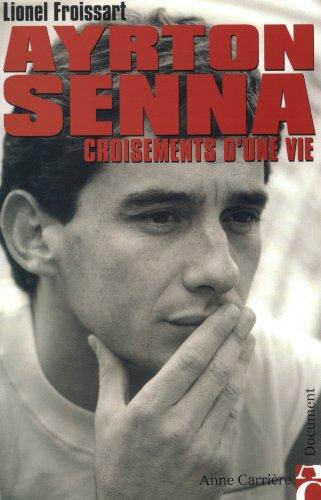 Ayrton Senna : croisements d'une vie